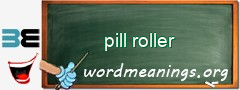 WordMeaning blackboard for pill roller